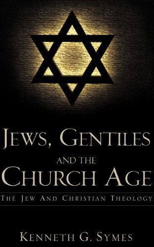 Cover for Kenneth G. Symes · Jews, Gentiles and the Church Age (Paperback Book) (2008)