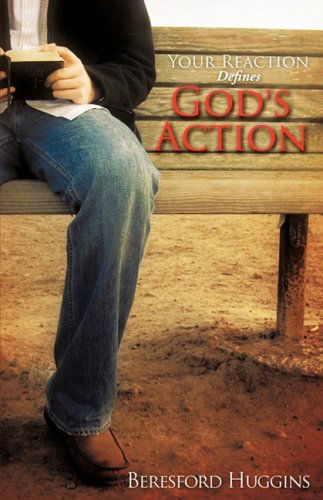 Cover for Beresford Huggins · Your Reaction Defines God's Action (Paperback Book) (2008)