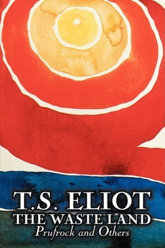 The Waste Land, Prufrock, and Others - T. S. Eliot - Bøger - Aegypan - 9781606643402 - 1. februar 2009