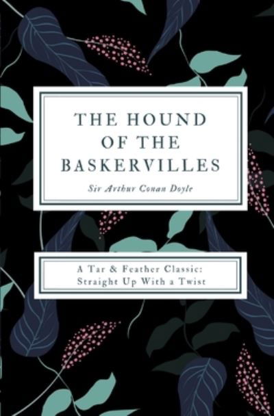 The Hound of the Baskervilles (Annotated) - Sir Arthur Conan Doyle - Livros - Tar & Feather Publishing - 9781607969402 - 12 de setembro de 2019