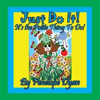 Cover for Penelope Dyan · Just Do It! It's The Polite Thing To Do! (Paperback Book) (2020)