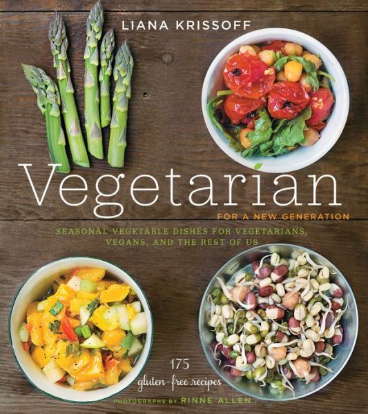 Cover for Liana Krissoff · Vegetarian for a New Generation: Seasonal Vegetable Dishes for Vegetarians, Vegans, and the Rest of Us (Paperback Book) (2014)