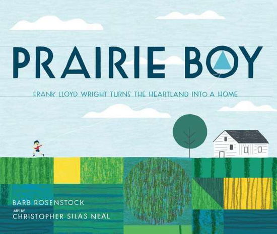 Cover for Barb Rosenstock · Prairie Boy: Frank Lloyd Wright Turns the Heartland Into a Home (Hardcover Book) (2019)