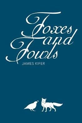 Cover for James Kifer · Foxes and Fowls (Paperback Book) (2018)