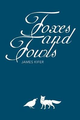 Cover for James Kifer · Foxes and Fowls (Pocketbok) (2018)