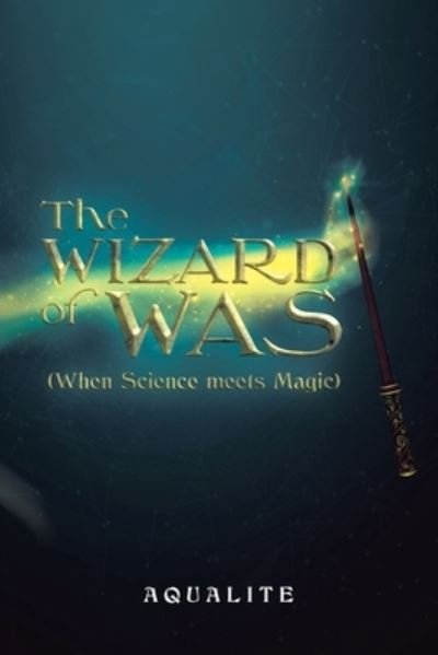 Cover for Aqualite · The Wizard of Was (When Science Meets Magic) (Paperback Bog) (2021)