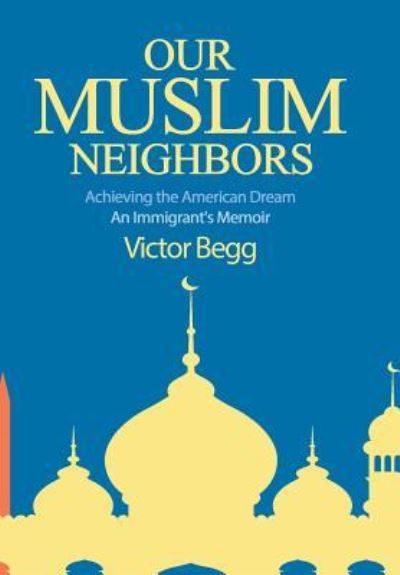 Cover for Victor Begg · Our Muslim Neighbors (Hardcover Book) (2019)