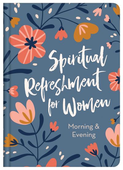 Cover for Compiled by Compiled by Barbour Staff · Spiritual Refreshment for Women Morning and Evening (Book) (2020)