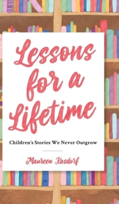 Cover for Maureen Kasdorf · Lessons for a Lifetime (Hardcover Book) (2020)