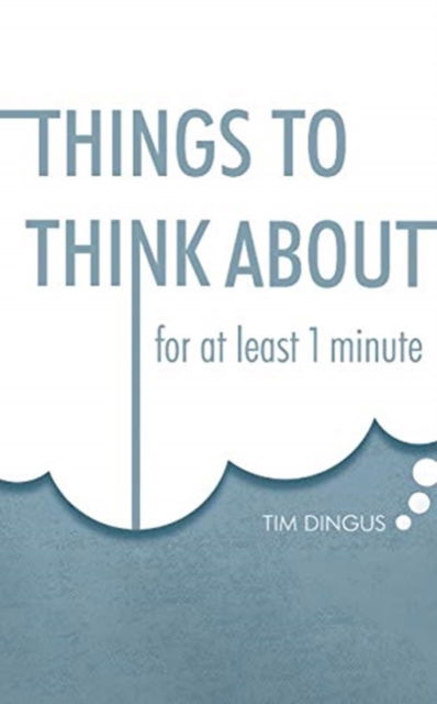 Cover for Tim Dingus · Things To Think About (Paperback Book) (2019)