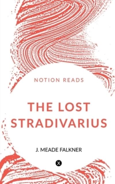 The Lost Stradivarius - John Meade Falkner - Books - Notion Press, Inc. - 9781647332402 - October 26, 2019