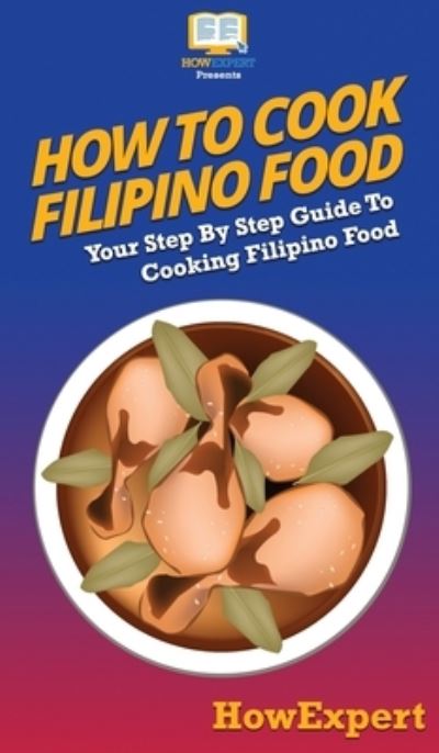 Cover for Howexpert · How To Cook Filipino Food (Hardcover Book) (2020)