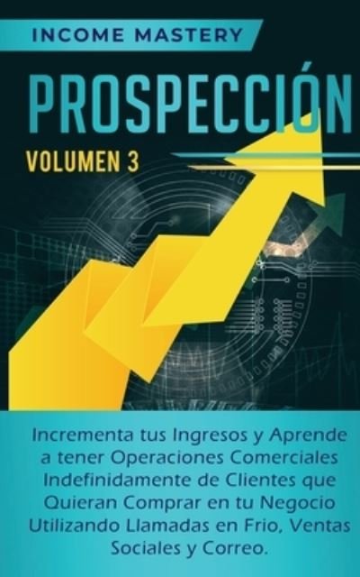Cover for Income Mastery · Prospeccion (Paperback Book) (2019)