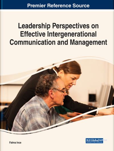 Cover for Fatma Ince · Leadership Perspectives on Effective Intergenerational Communication and Management (Book) (2022)