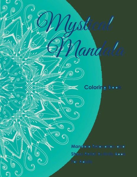 Mystical Mandala Coloring Book - Mandala Design Drawing - Books - Mihails Konoplovs - 9781682122402 - November 7, 2015