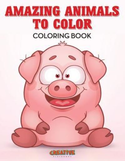 Amazing Animals to Color Coloring Book - Creative Playbooks - Książki - CREATIVE PLAYBOOKS - 9781683237402 - 21 lipca 2016