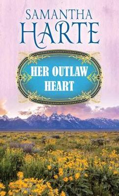 Cover for Samantha Harte · Her Outlaw Heart (Hardcover Book) (2016)