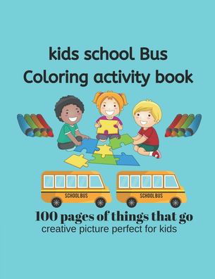 Cover for Cute Kids Coloring Book · Kids School Bus Coloring Book 100 pages of picture perfect for kids (Taschenbuch) (2019)
