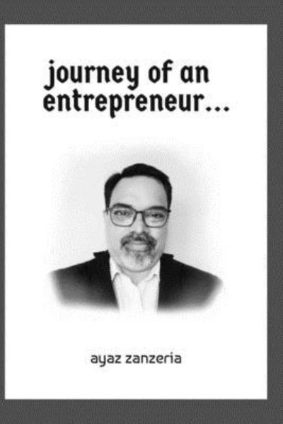 Cover for Ayaz Zanzeria · Journey of an Entrepreneur... (Paperback Book) (2019)