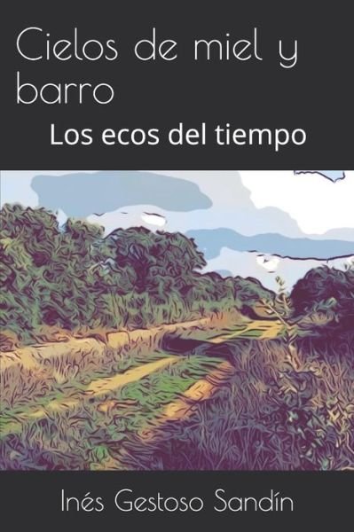 Cover for Ines Gestoso Sandin · Cielos de miel y barro (Paperback Bog) (2019)