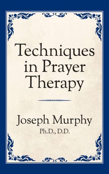 Cover for Dr. Joseph Murphy · Techniques in Prayer Therapy (Paperback Bog) (2019)