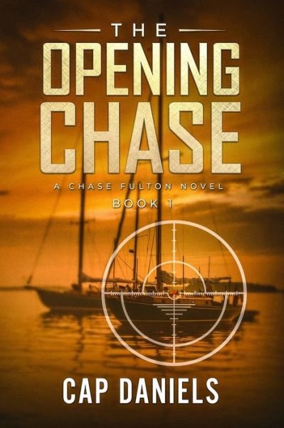 Cover for Cap Daniels · The Opening Chase : A Chase Fulton Novel (Paperback Book) (2018)