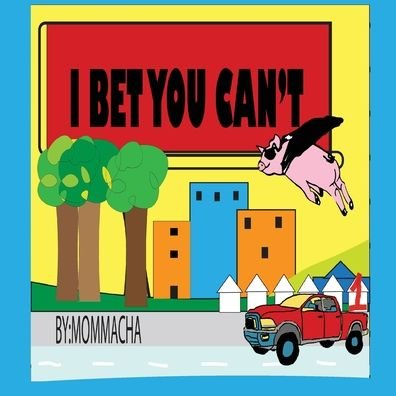 Cover for Mommacha · I Bet You Can't (Paperback Book) (2021)