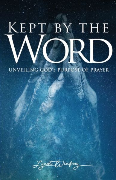 Kept By The Word - Lynet Winfrey - Books - Lynet Winfrey - 9781734621402 - February 12, 2020