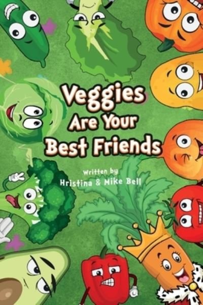 Cover for Hristina Bell · Veggies are Your Best Friends (Pocketbok) (2020)