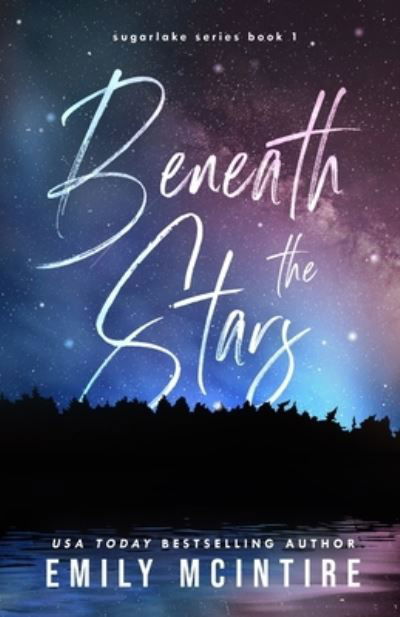 Beneath the Stars - Sugarlake - Emily McIntire - Books - Emily McIntire - 9781734999402 - July 18, 2020