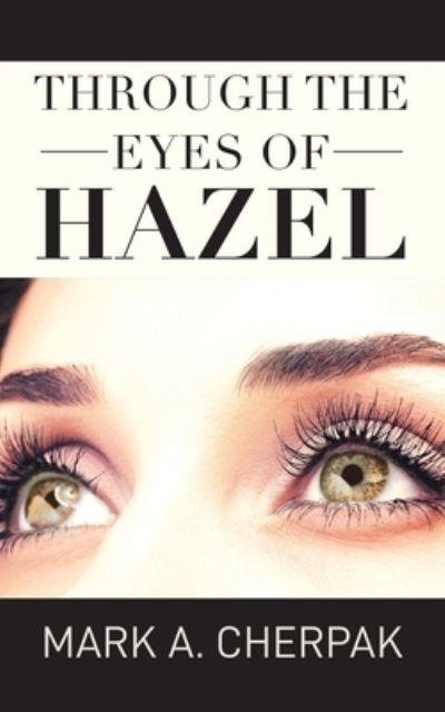 Cover for Mark A Cherpak · Through the Eyes of Hazel (Paperback Book) (2021)