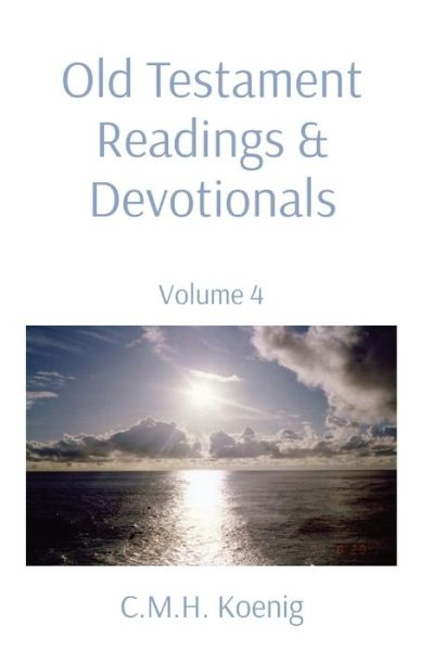 Old Testament Readings & Devotionals: Volume 4 - Robert Hawker - Books - C.M.H. Koenig Books - 9781737732402 - January 4, 2022