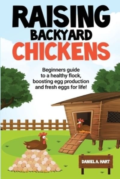 Cover for Daniel Hart · Raising Backyard Chickens (Paperback Bog) (2021)