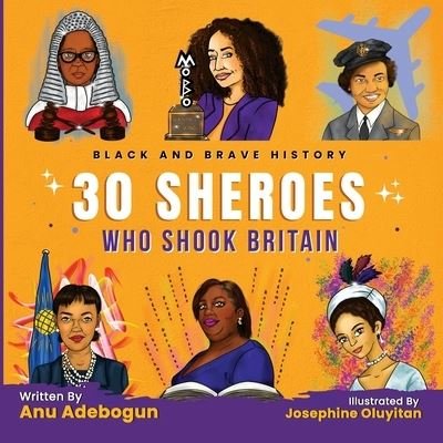 Cover for Anu Adebogun · Black and Brave History: 30 Sheroes Who Shook Britain (Paperback Book) (2021)