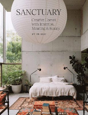 Cover for In Bed · Sanctuary: Creative Homes with Intention, Meaning and Beauty (Hardcover Book) (2025)