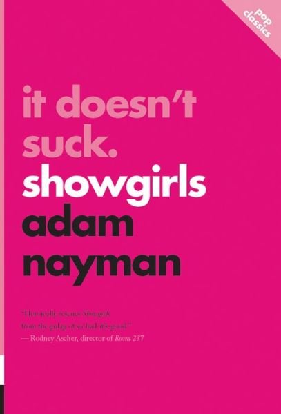 Cover for Adam Nayman · It Doesn't Suck: Showgirls: pop classics #1 (Paperback Bog) [2nd edition] (2018)