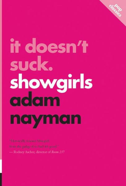 It Doesn't Suck: Showgirls: pop classics #1 - Adam Nayman - Boeken - ECW Press,Canada - 9781770414402 - 1 mei 2018