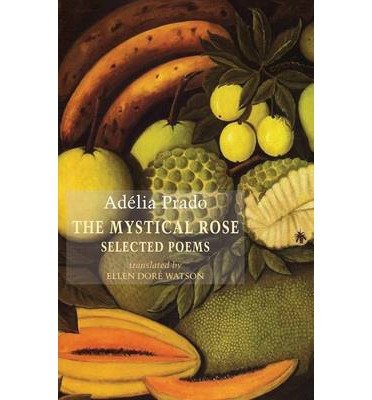 Cover for Adelia Prado · The Mystical Rose (Paperback Book) [International edition] (2014)