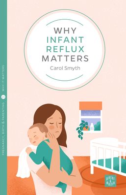 Cover for Carol Smyth · Why Infant Reflux Matters - Pinter &amp; Martin Why it Matters (Paperback Book) (2021)