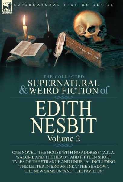 Cover for Edith Nesbit · The Collected Supernatural and Weird Fiction of Edith Nesbit (Inbunden Bok) (2019)