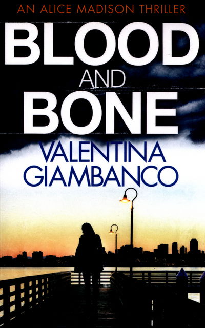 Cover for Valentina Giambanco · Blood and Bone - Detective Alice Madison (Paperback Book) (2016)