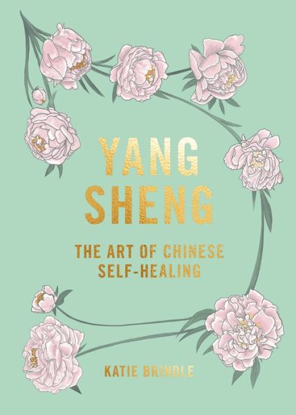 Cover for Katie Brindle · Yang Sheng: The Art of Chinese Self-Healing (Hardcover Book) (2019)