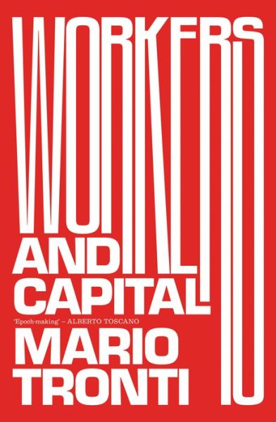 Workers and Capital - Mario Tronti - Books - Verso Books - 9781788730402 - August 13, 2019