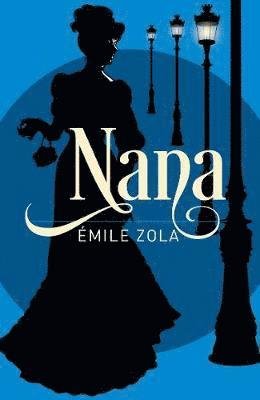 Nana - Arcturus Classics - Emile Zola - Livros - Arcturus Publishing Ltd - 9781788884402 - 15 de maio de 2019