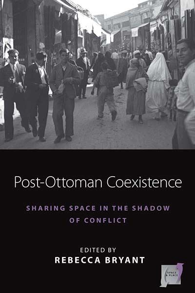 Cover for Rebecca Bryant · Post-Ottoman Coexistence: Sharing Space in the Shadow of Conflict - Space and Place (Pocketbok) (2023)