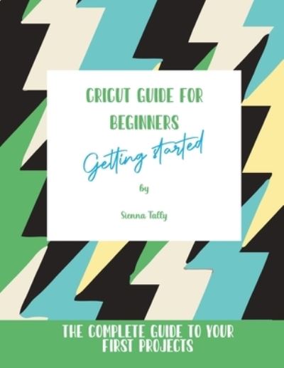 Cover for Sienna Tally · Cricut Guide For Beginners (Paperback Book) (2021)