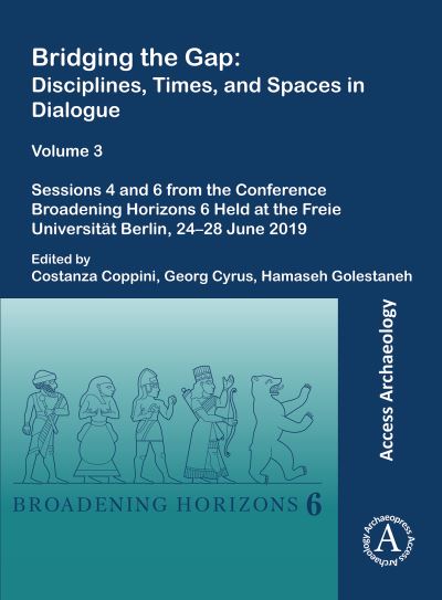 Cover for Bridging the Gap: Disciplines, Times, and Spaces in Dialogue – Volume 3: Sessions 4 and 6 from the Conference Broadening Horizons 6 Held at the Freie Universitat Berlin, 24–28 June 2019 (Paperback Book) (2022)