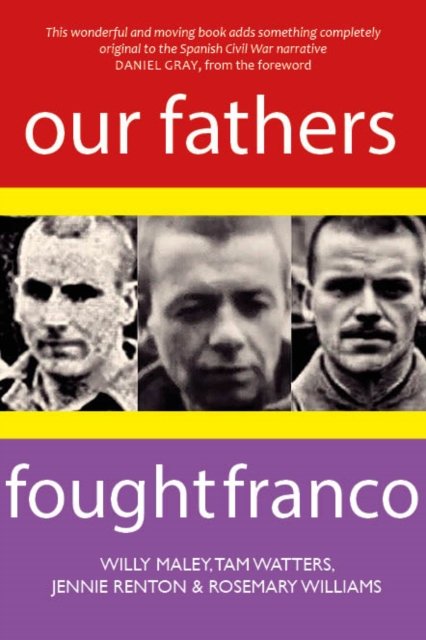 Our Fathers Fought Franco - Willy Maley - Livros - Luath Press Ltd - 9781804250402 - 4 de fevereiro de 2023