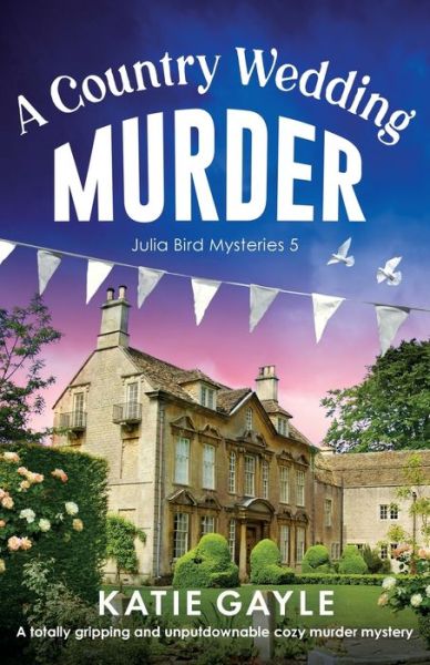 Cover for Katie Gayle · A Country Wedding Murder: A totally gripping and unputdownable cozy murder mystery - Julia Bird Mysteries (Paperback Book) (2024)