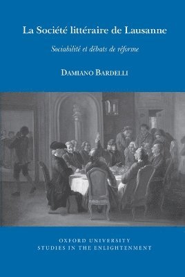 Cover for Damiano Bardelli · La Societe litteraire de Lausanne: Sociabilite et debats de reforme - Oxford University Studies in the Enlightenment (Paperback Book) (2025)